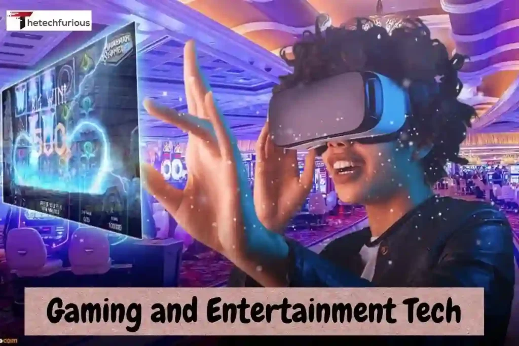 Gaming and Entertainment Tech