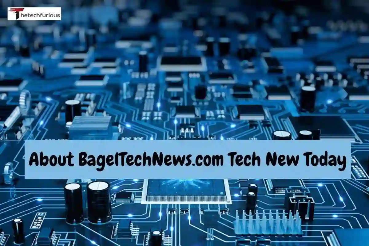 Fresh Updates About BagelTechNews.com Tech New Today