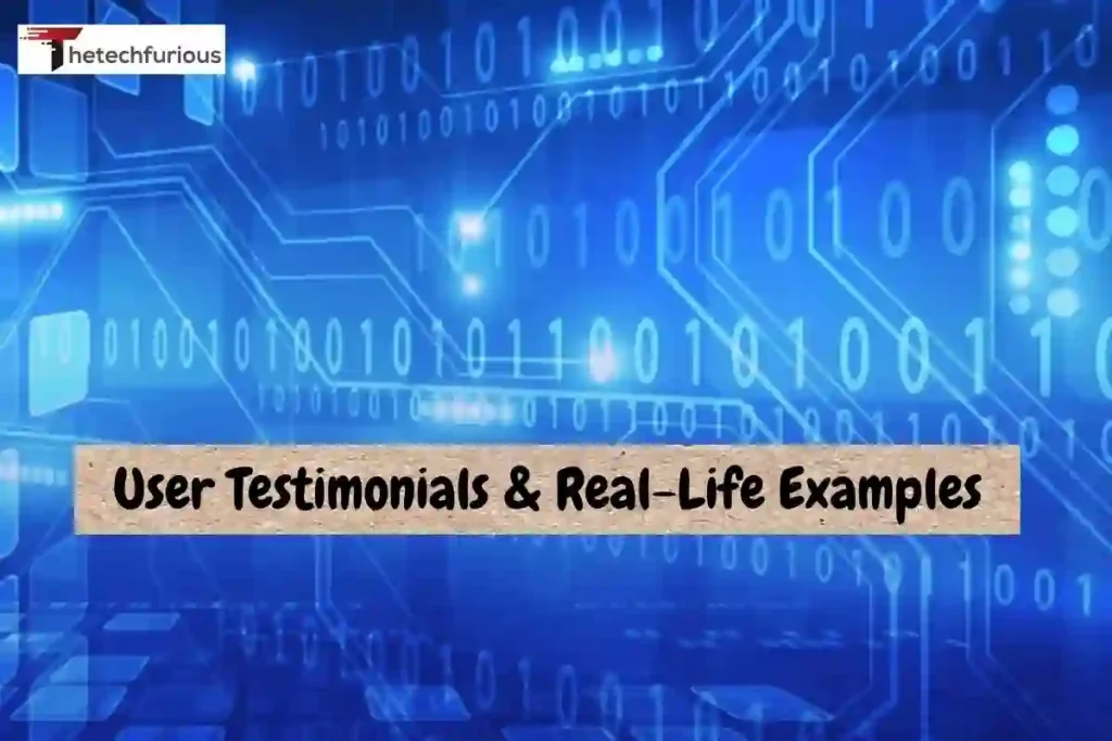 User Testimonials & Real-Life Examples