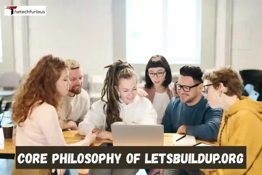 Core Philosophy of letsbuildup.org