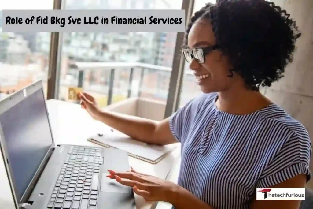 Role of Fid Bkg Svc LLC in Financial Services