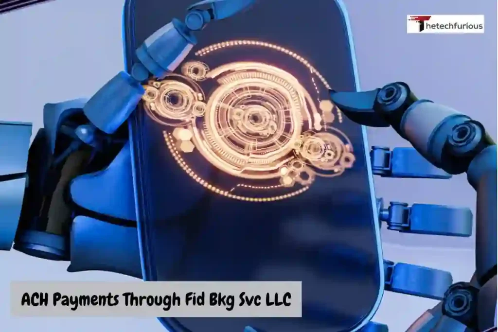 Understanding ACH Payments Through Fid Bkg Svc LLC