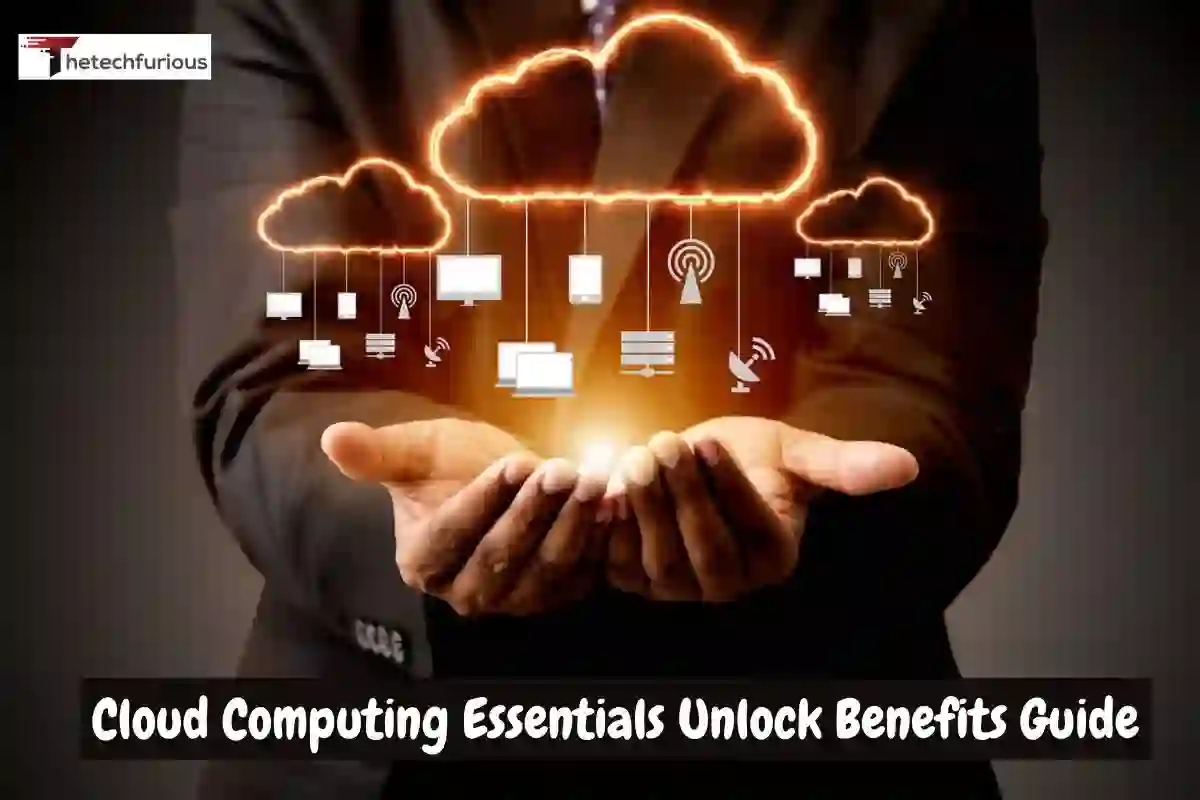 Cloud Computing Essentials Unlock Benefits Guide