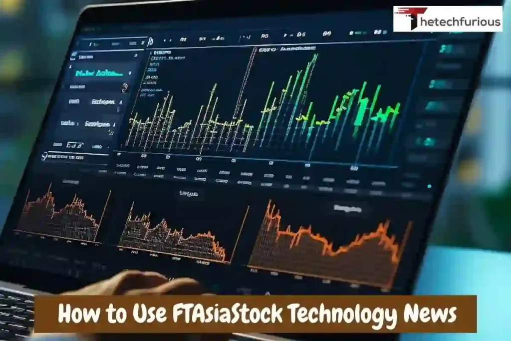 How to Use FTAsiaStock Technology News for Smarter Decisions