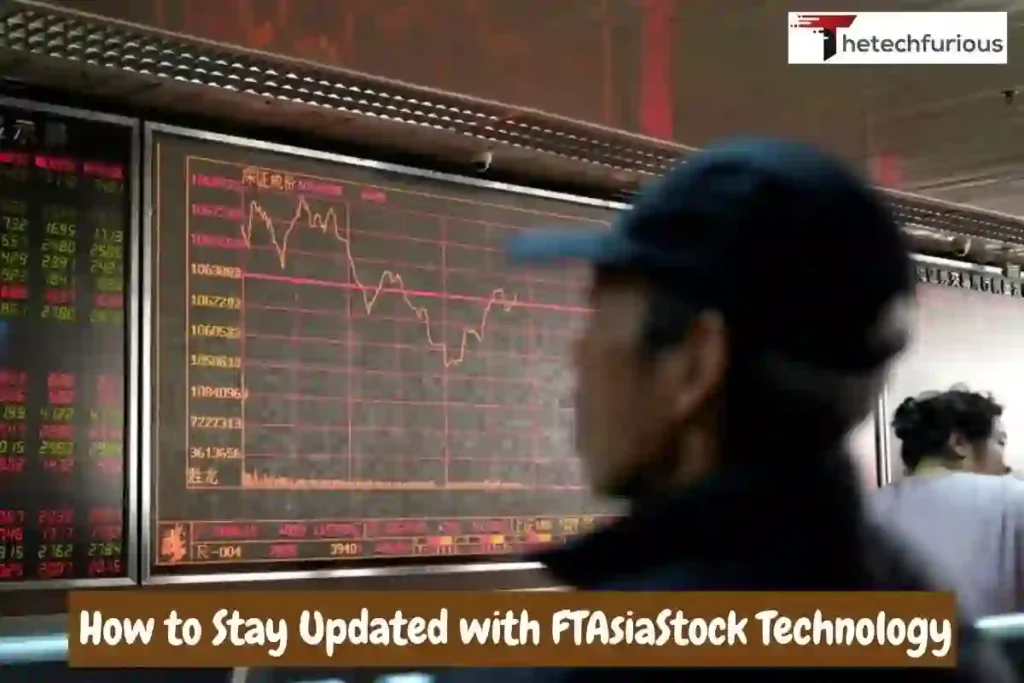 How to Stay Updated with FTAsiaStock Technology News