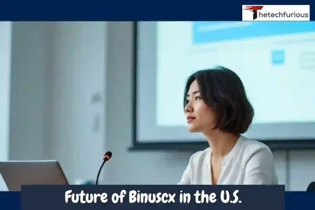Future of Binuscx in the U.S.