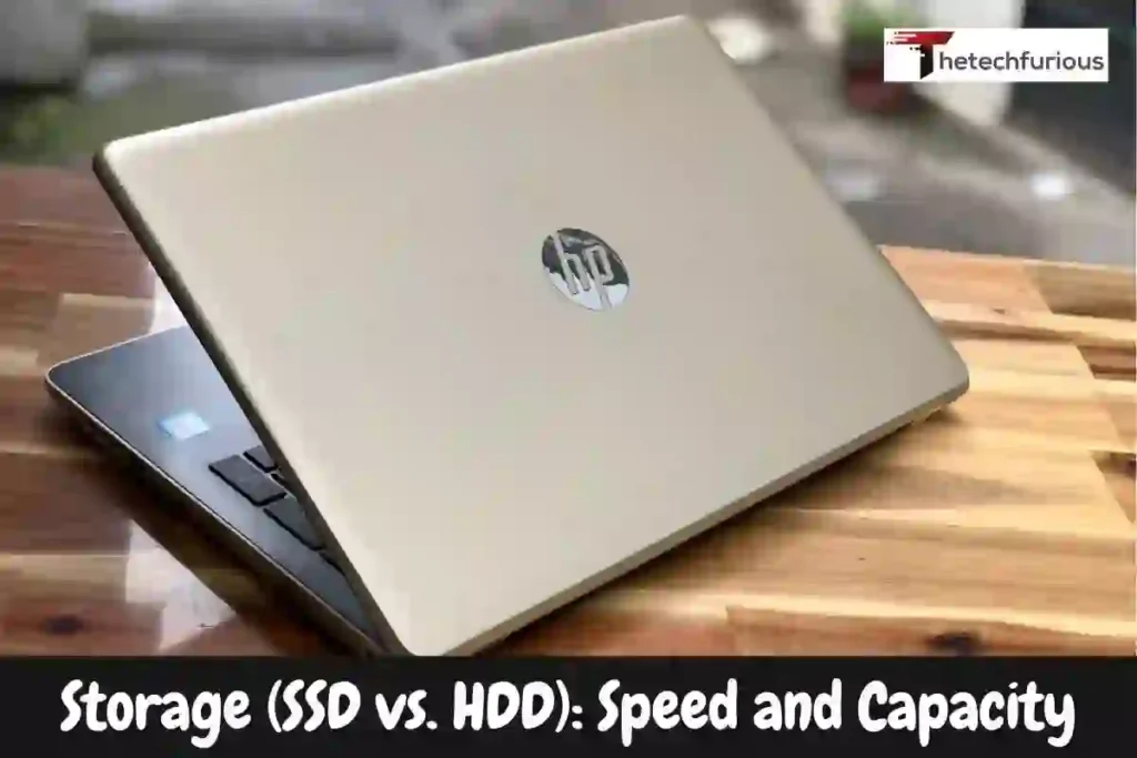 3- Storage (SSD vs. HDD): Speed and Capacity