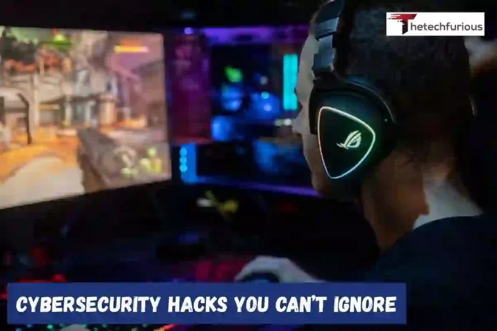 Cybersecurity Hacks You Can’t Ignore