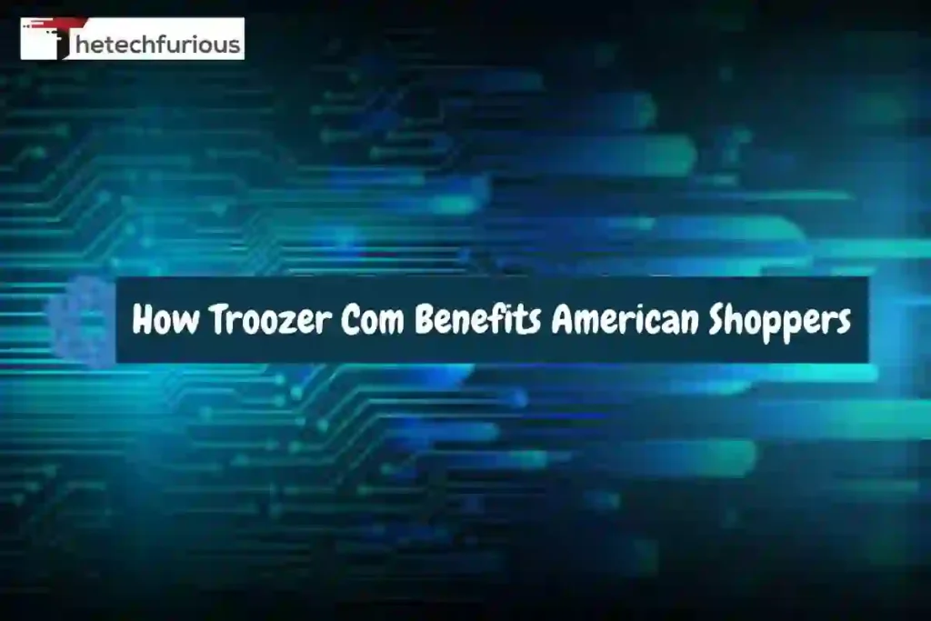 How Troozer Com Benefits American Shoppers