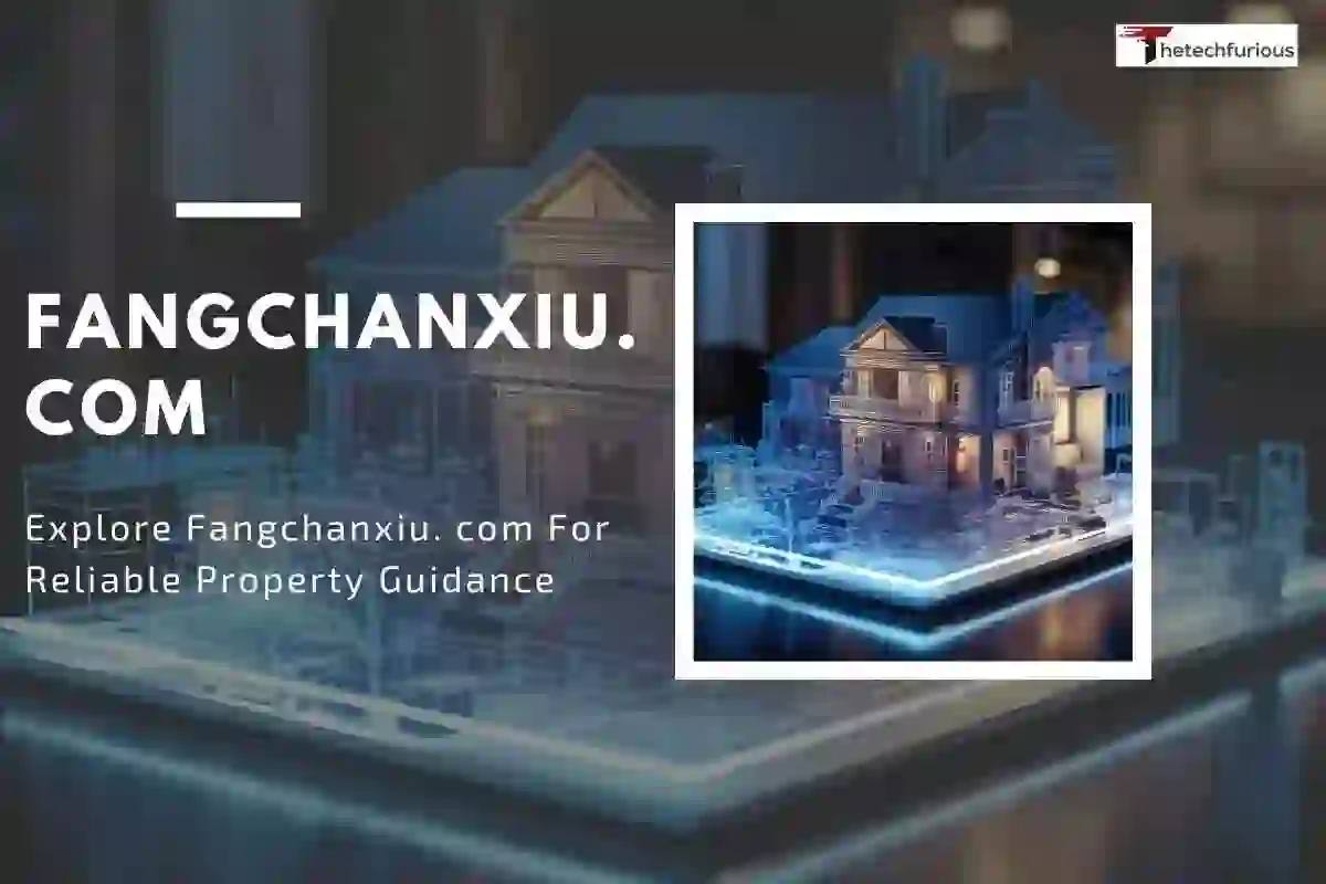 Explore Fangchanxiu. com For Reliable Property Guidance