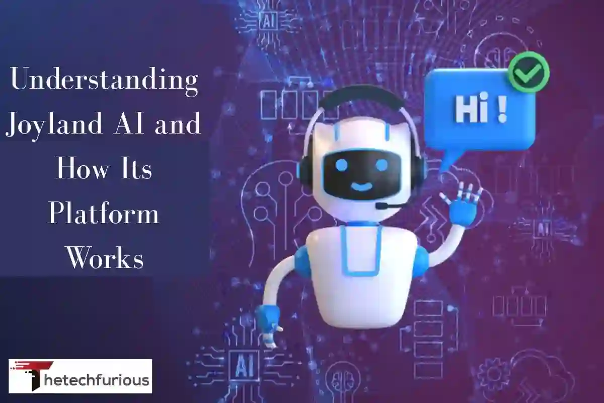 Understanding Joyland AI and How Its Platform Works