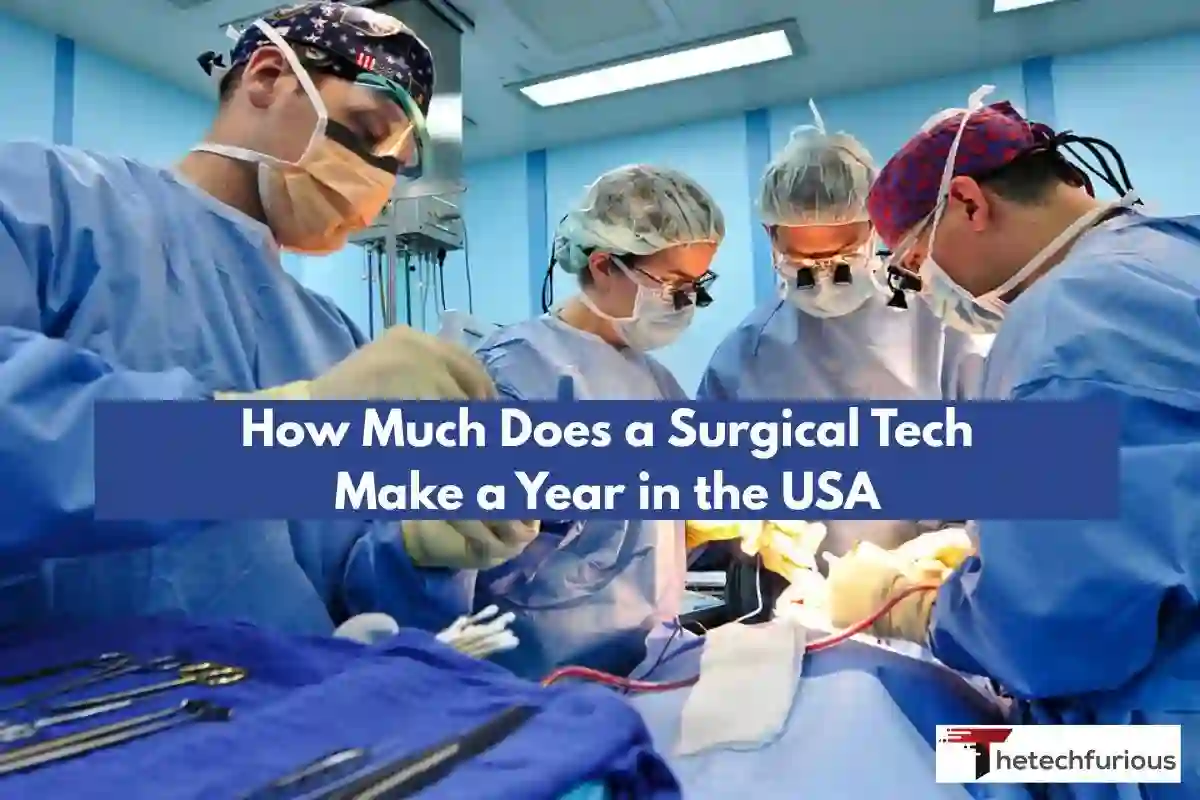 Now you can see about all detail for How Much Does a Surgical Tech Make a Year in the USA