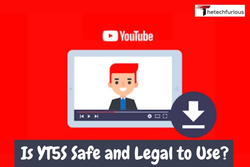 Is yt5s Safe and Legal to Use