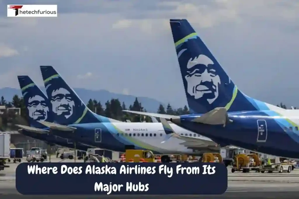 In this image we can see Where Does Alaska Airlines Fly From Its Major Hubs